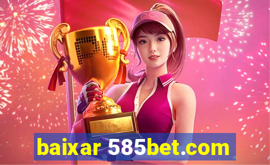 baixar 585bet.com